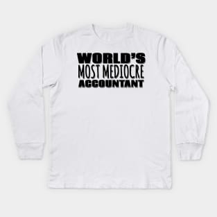 World's Most Mediocre Accountant Kids Long Sleeve T-Shirt